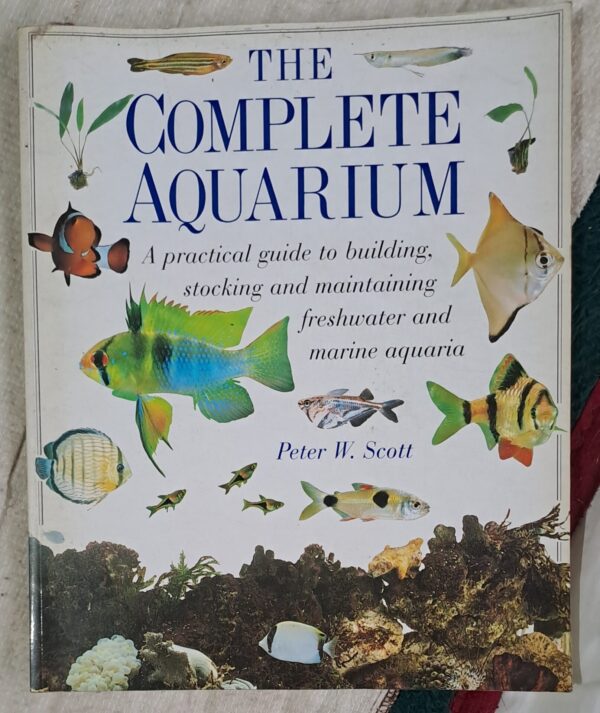 The Complete Aquarium - Peter W. Scott The Complete Aquarium – Peter W. Scott secondhand book