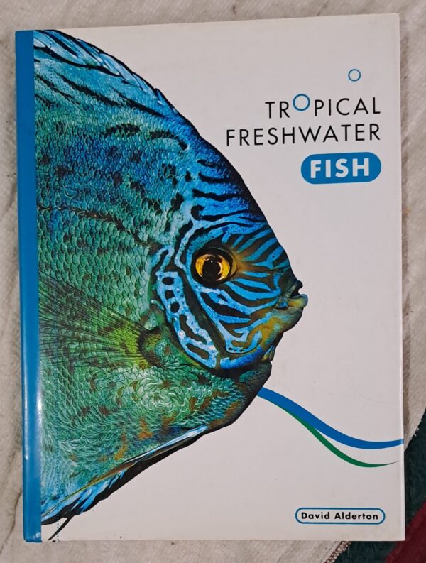 Tropical Freshwater Fish – David Alderton secondhand book