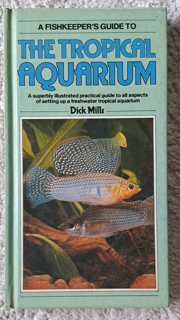 A Fishkeeper's Guide To The Tropical Aquarium - Dick Mills A Fishkeeper’s Guide To The Tropical Aquarium – Dick Mills secondhand book