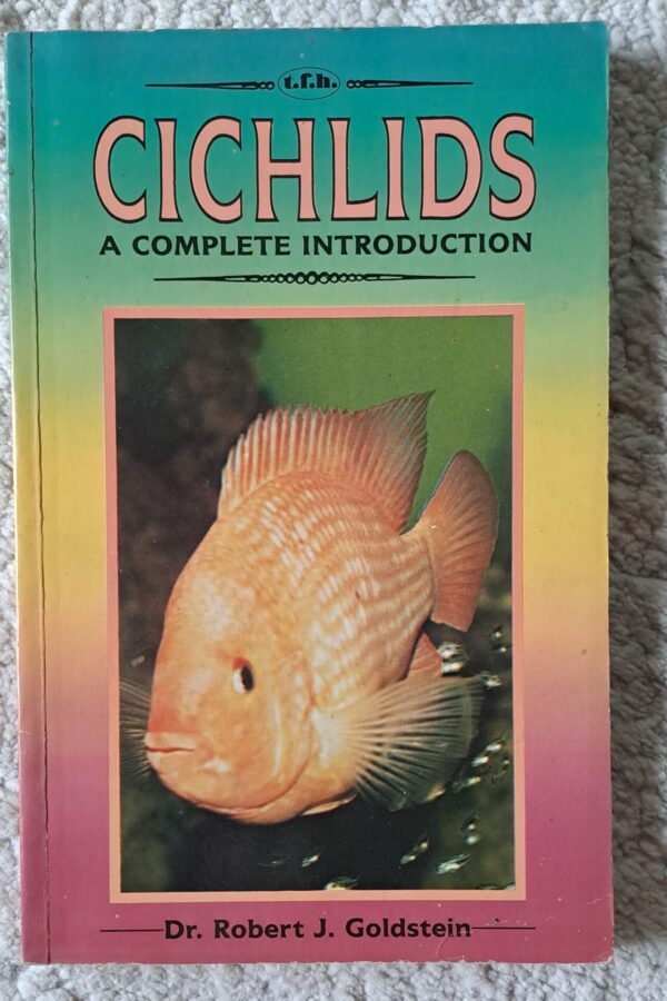 Cichlids: A Complete Introduction – Robert J. Goldstein secondhand book