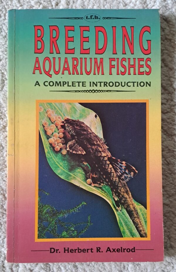 Breeding Aquarium Fishes: A Complete Introduction – Herbert R. Axelrod secondhand book