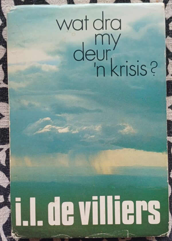 Wat Dra My Deur ‘n Krisis – IL De Villiers secondhand book