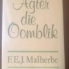 Agter Die Oomblik: Herinneringe -- F. E. J. Malherbe Agter Die Oomblik: Herinneringe — F. E. J. Malherbe secondhand book