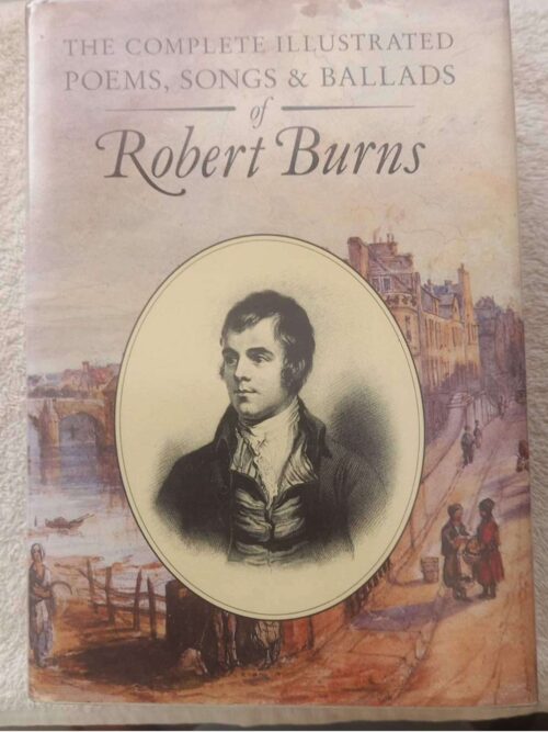 The Complete Illustrated Poems And Ballads Of Robert Burns The Complete Illustrated Poems And Ballads Of Robert Burns secondhand book