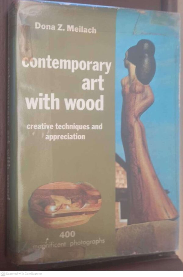 Contemporary Art With Wood: Creative Techniques And Appreciation -- Dona Z. Meilach Contemporary Art With Wood: Creative Techniques And Appreciation — Dona Z. Meilach secondhand book