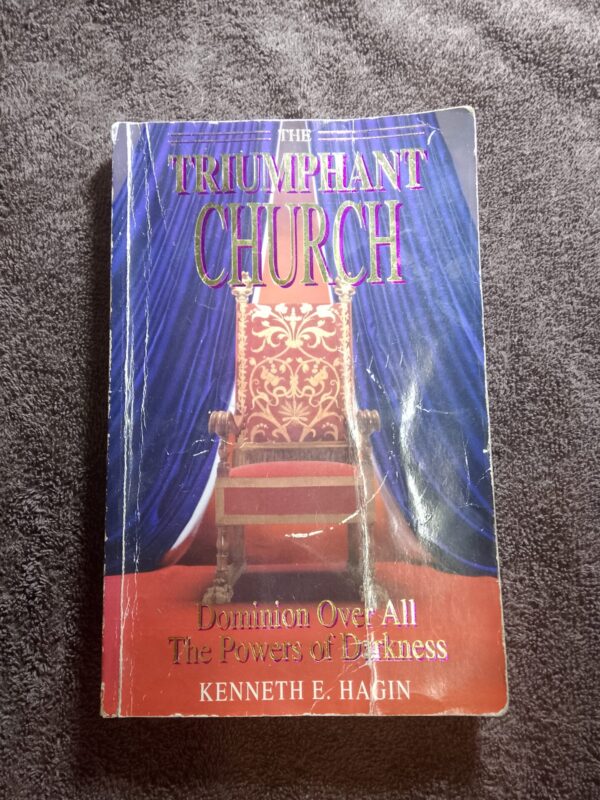 Triumphant Church: Dominion Over All The Powers Of Darkness – Kenneth E. Hagin secondhand book
