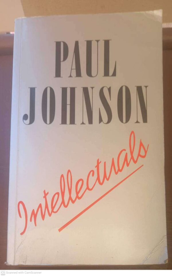 Intellectuals -- Paul Johnson Intellectuals — Paul Johnson secondhand book