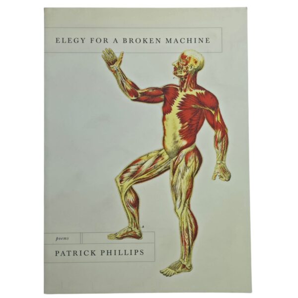 Elegy For A Broken Machine: Poems – Patrick Phillips secondhand book
