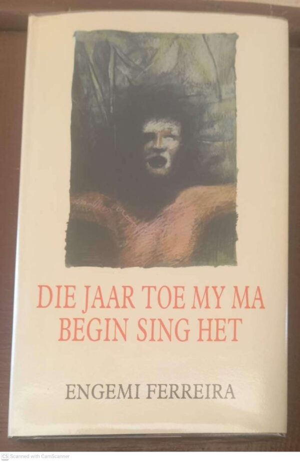 Die Jaar Toe My Ma Begin Sing Het — Engemi Ferreira secondhand book