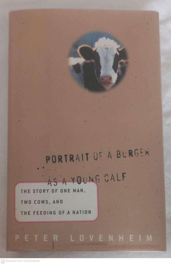 Portrait Of A Burger As A Young Calf -- Peter Lovenheim Portrait Of A Burger As A Young Calf — Peter Lovenheim secondhand book