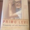 Primo Levi: Tragedy Of An Optimist -- Myriam Anissimov Primo Levi: Tragedy Of An Optimist — Myriam Anissimov secondhand book