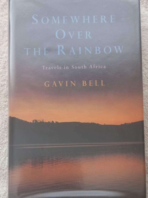 Somewhere Over The Rainbow: Travels In South Africa — Gavin Bell secondhand book