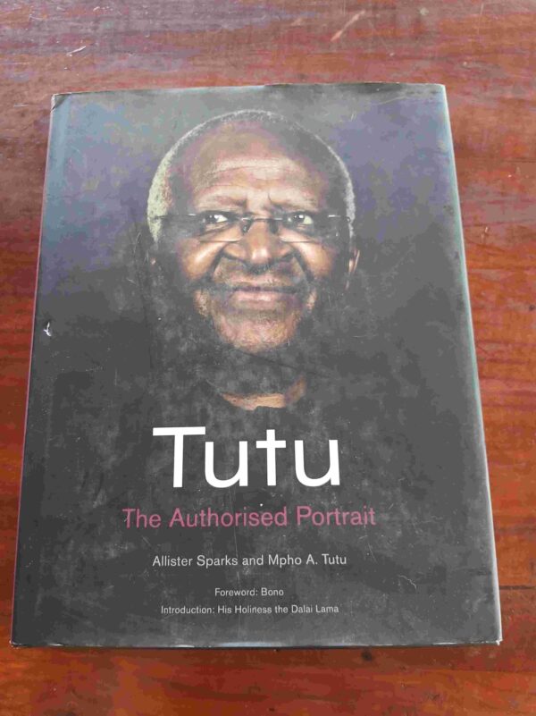 Tutu: The Authorised Portrait - Allister Sparks Tutu: The Authorised Portrait – Allister Sparks secondhand book