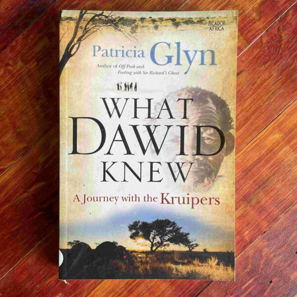 What Dawid Knew: A Journey With The Kruipers - Patricia Glyn What Dawid Knew: A Journey With The Kruipers – Patricia Glyn secondhand book