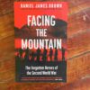Facing The Mountain: The Forgotten Heroes Of The Second World War – Daniel James Brown secondhand book