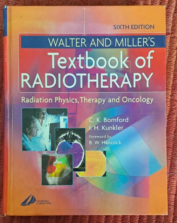 Walter And Miller’s Textbook Of Radiotherapy – C. K. Comfort, I. H. Kunkler secondhand book