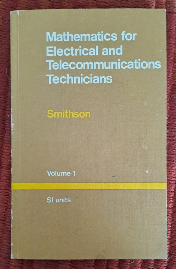 Mathematics For Electrical And Telecommunications Technicians - J. L. Smithson Mathematics For Electrical And Telecommunications Technicians – J. L. Smithson secondhand book