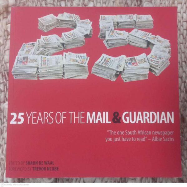 25 Years Of The Mail & Guardian -- Shaun De Waal 25 Years Of The Mail & Guardian — Shaun De Waal secondhand book