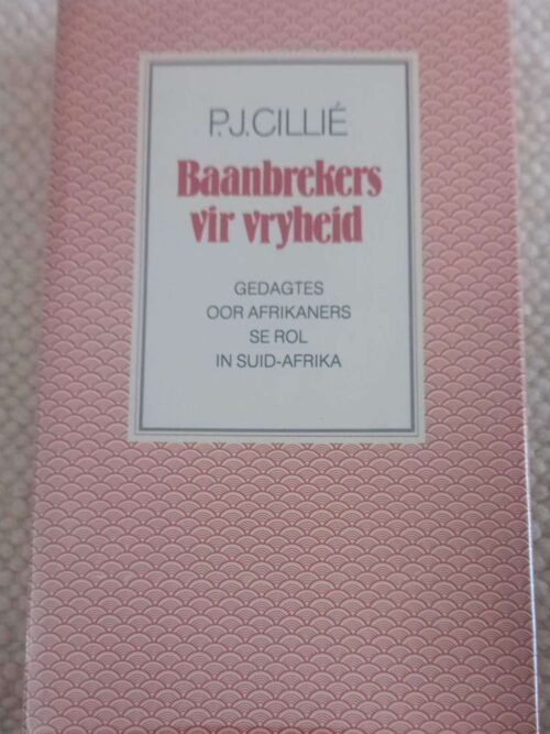 Baanbrekers Vir Vryheid – P.J. Cillié secondhand book