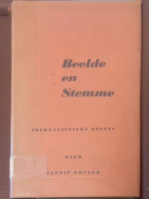 Beelde En Stemme: Joernalistieke Essays -- Jannie Kruger Beelde En Stemme: Joernalistieke Essays — Jannie Kruger secondhand book