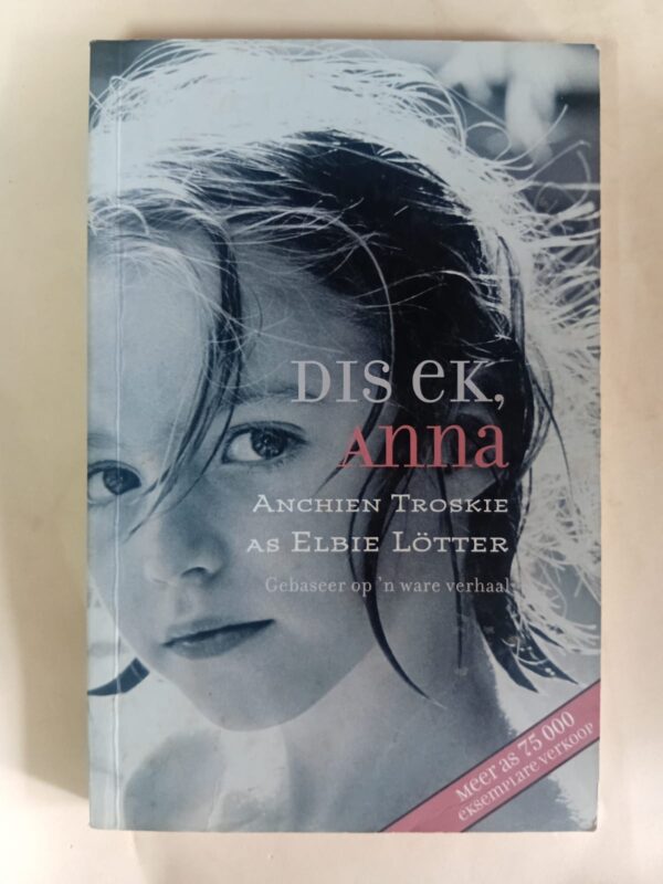 Dis Ek, Anna - Anchien Troskie (1) Dis Ek, Anna – Anchien Troskie secondhand book