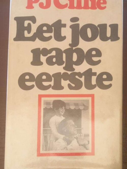 Eet Jou Rape Eerste -- P. J. Cillié Eet Jou Rape Eerste — P. J. Cillié secondhand book