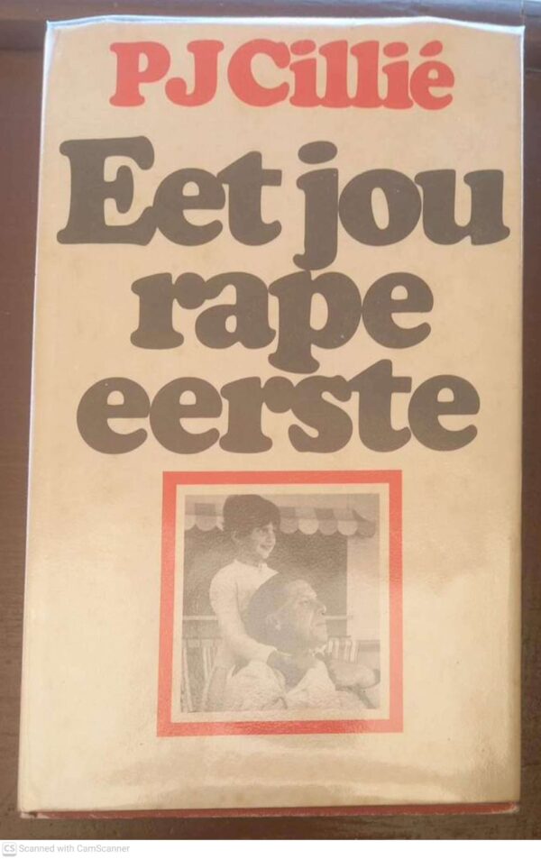 Eet Jou Rape Eerste — P. J. Cillié secondhand book