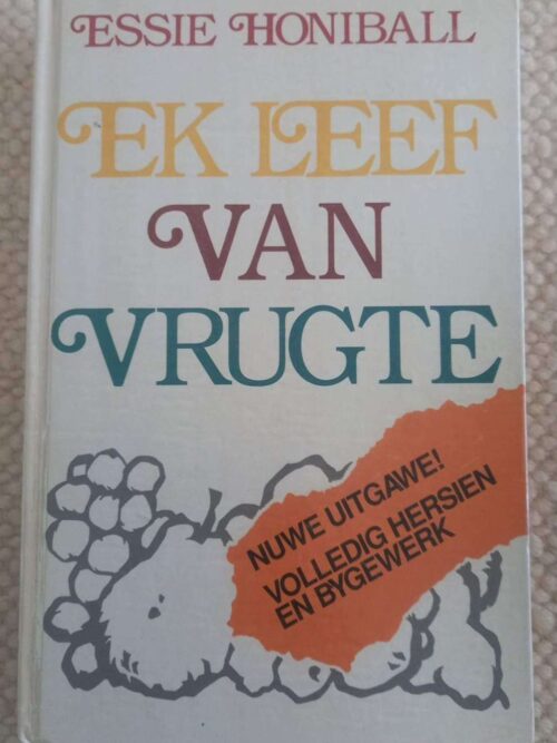 Ek Leef Van Vrugte -- Essie Honiball Ek Leef Van Vrugte — Essie Honiball secondhand book