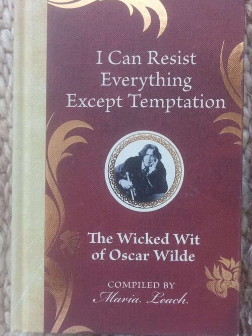 I Can Resist Everything Except Temptation: The Wicked Wit Of Oscar Wilde - Maria Leach I Can Resist Everything Except Temptation: The Wicked Wit Of Oscar Wilde – Maria Leach secondhand book