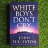 White Boys Don’t Cry – John Fullerton secondhand book