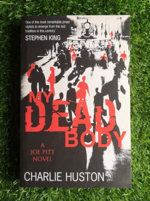 My Dead Body - Charlie Huston My Dead Body – Charlie Huston secondhand book