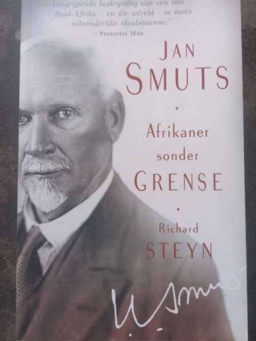 Jan Smuts: Afrikaner Sonder Grense -- Richard Steyn Jan Smuts: Afrikaner Sonder Grense — Richard Steyn secondhand book