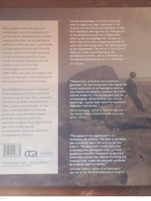 The Mirror In The Ground: Archaeology, Photography And The Making Of A Disciplinary Archive – Nick Shepherd secondhand book
