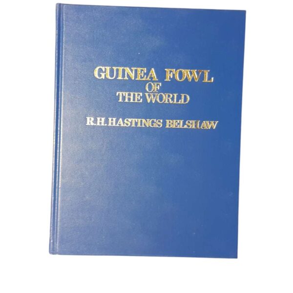 Guinea Fowl Of The World – R.H. Hastings Belshaw secondhand book