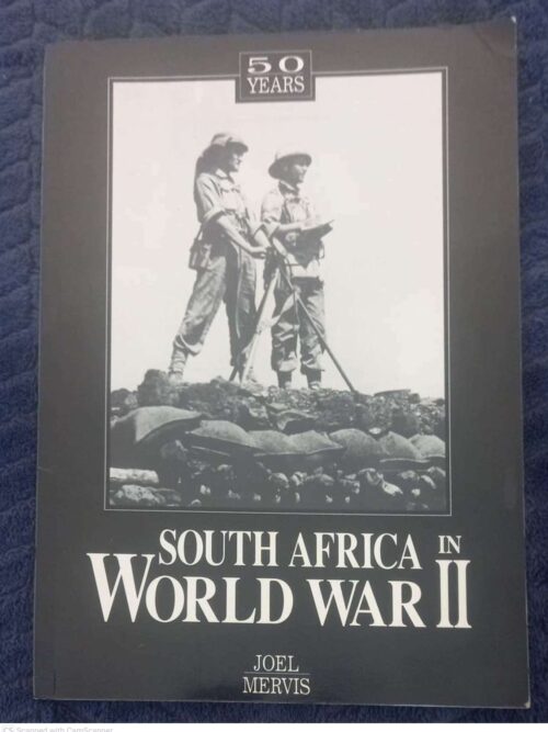 South Africa In World War II: 50 Years -- Joel Mervis South Africa In World War II: 50 Years — Joel Mervis secondhand book