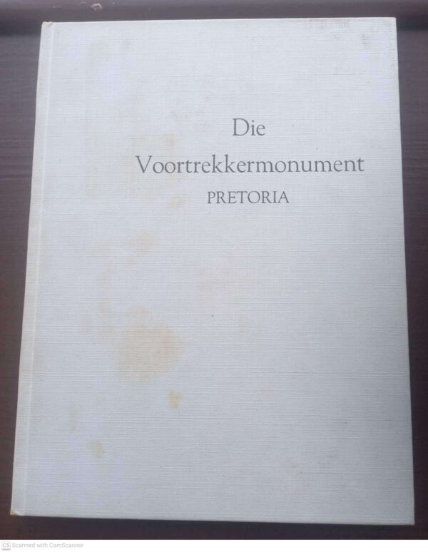 Die Voortrekkermonument Pretoria: Amptelike Gids -- Beheerraad Van Die Voortrekkermonument Die Voortrekkermonument Pretoria — Beheerraad Van Die Voortrekkermonument secondhand book