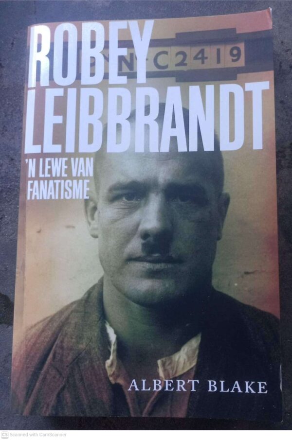 Robey Leibbrandt: ‘n Lewe Van Fanatisme – Albert Blake secondhand book