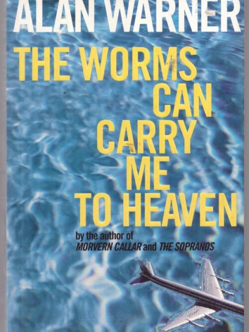The Worms Can Carry Me To Heaven -- Alan Warner The Worms Can Carry Me To Heaven — Alan Warner secondhand book