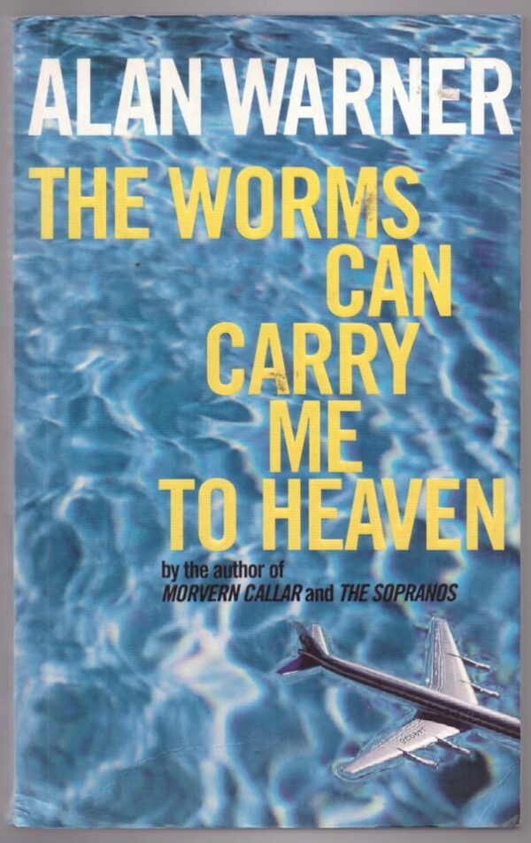 The Worms Can Carry Me To Heaven — Alan Warner secondhand book