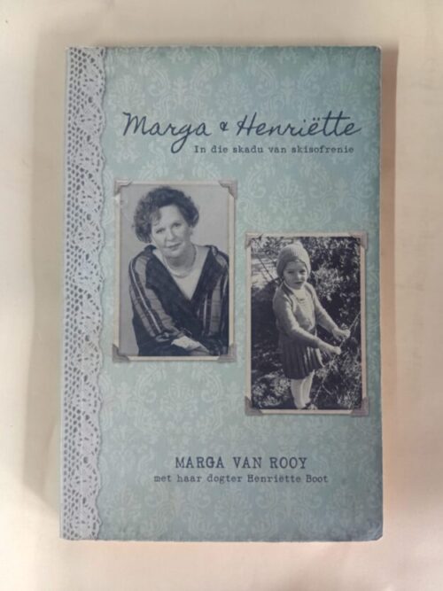 Marga & Henriëtte: In Die Skadu Van Skisofrenie – Marga Van Rooy secondhand book