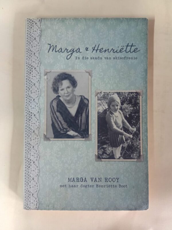Marga & Henriëtte: In Die Skadu Van Skisofrenie – Marga Van Rooy secondhand book