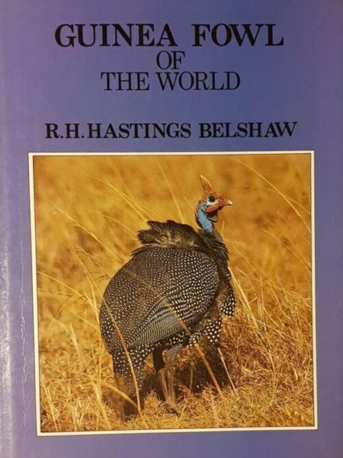 Guinea Fowl Of The World – R.H. Hastings Belshaw secondhand book