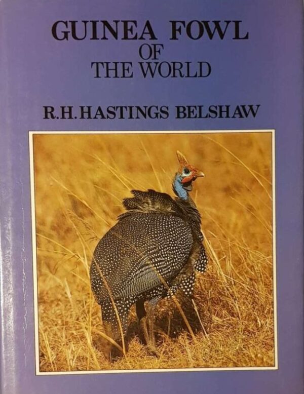 Guinea Fowl Of The World – R.H. Hastings Belshaw secondhand book