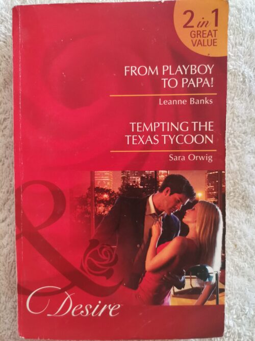 From Playboy To Papa | Tempting The Texas Tycoon (2-in1) – Leanne Banks, Sara Orwig secondhand book