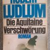 20260311_161328_092124 Die Aquitaine Verschwörung – Robert Ludlum (German) secondhand book