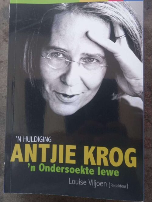 Antjie Krog1 Antjie Krog: ‘n Ondersoekte Lewe — Louise Viljoen secondhand book
