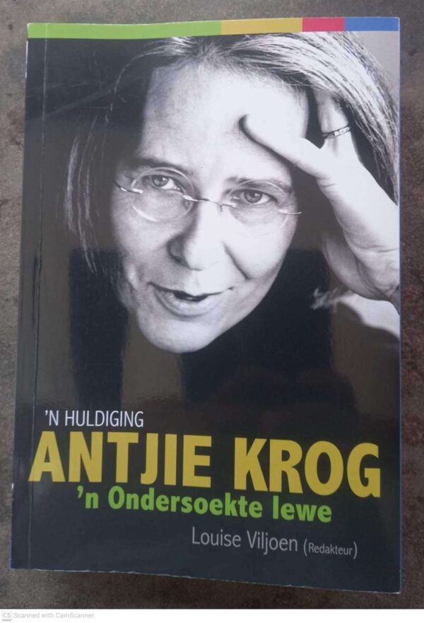 Antjie Krog1 Antjie Krog: ‘n Ondersoekte Lewe — Louise Viljoen secondhand book