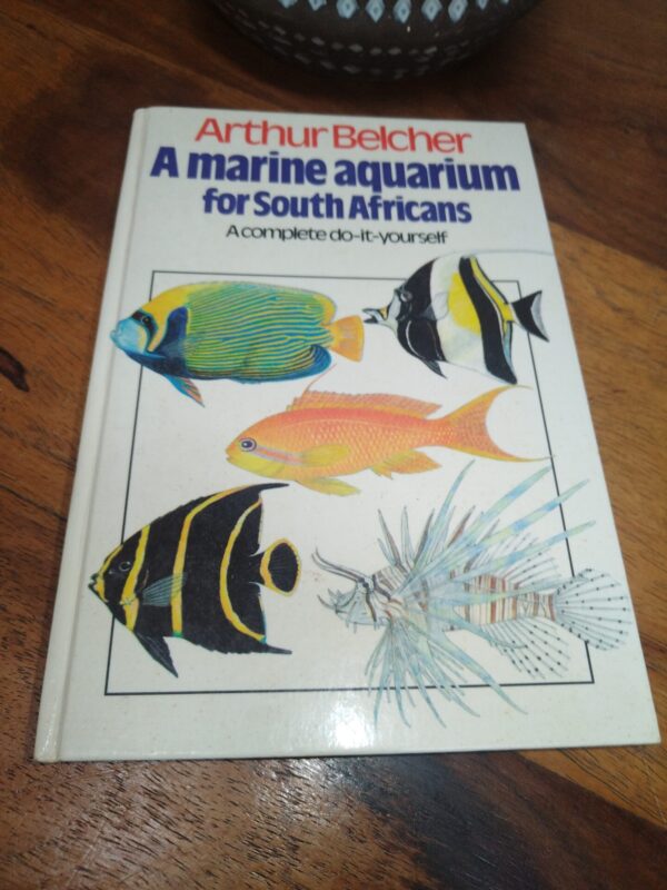 A Marine Aquarium For South Africa: A Complete Do-It-Yourself Guide — Arthur Belcher secondhand book