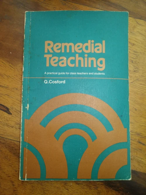 BK26019 1 Remedial Teaching: A Practical Guide For Class Teachers And Students — Q. Cosford secondhand book