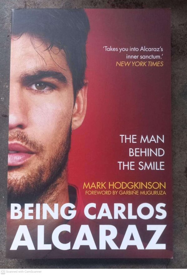Being Carlos Alcaraz: The Man Behind The Smile — Mark Hodgkinson secondhand book